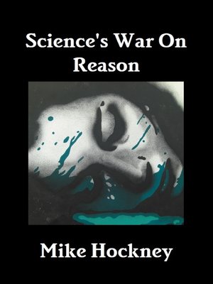 cover image of Science's War On Reason